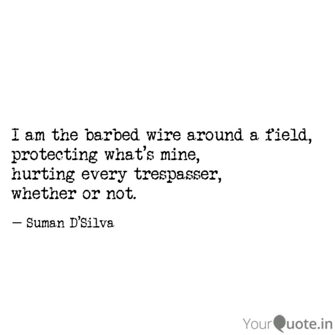 I Am The Barbed Wire Arou Quotes Writings By Suman D Silva Yourquote