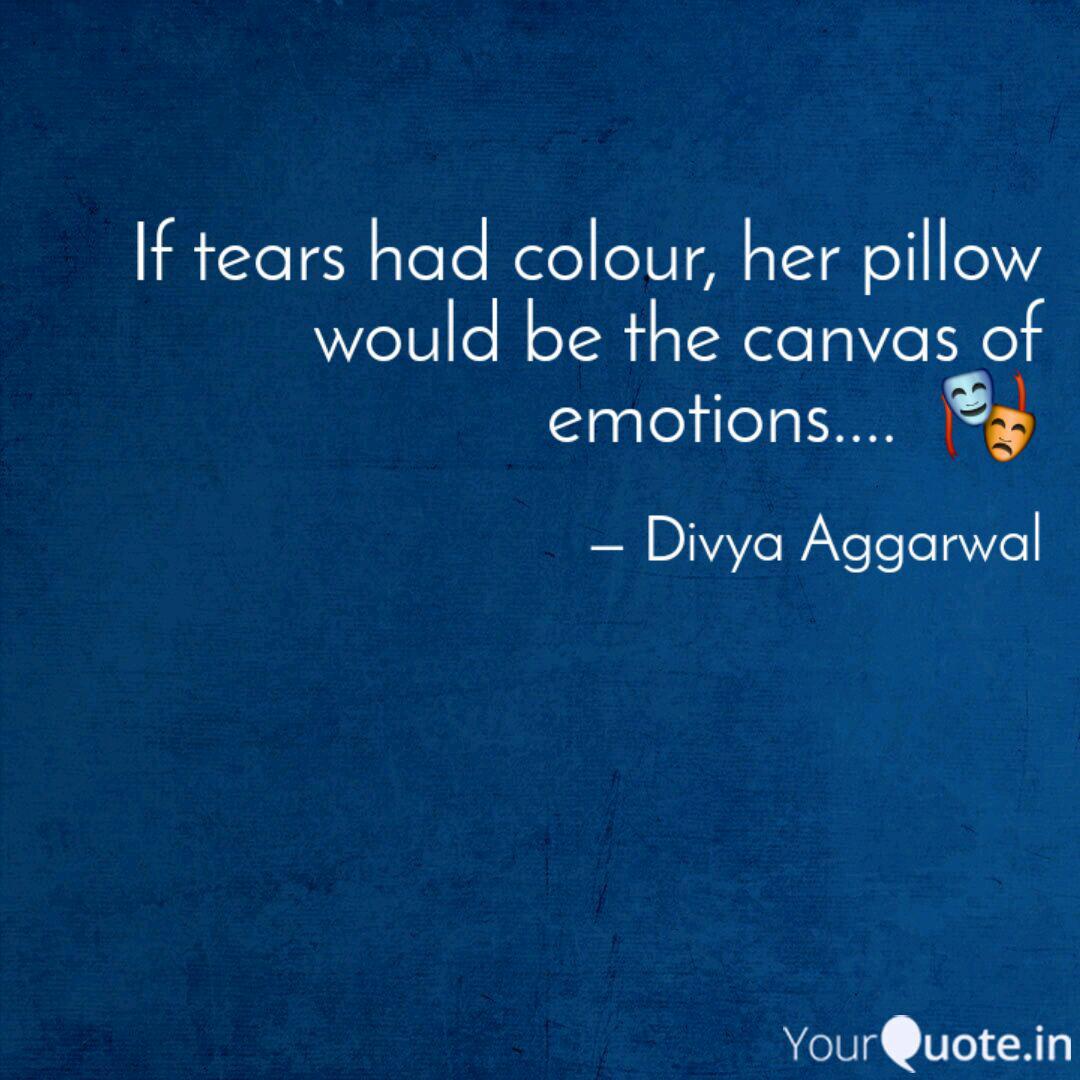 If Tears Had Colour Her Quotes Writings By Divya Aggarwal