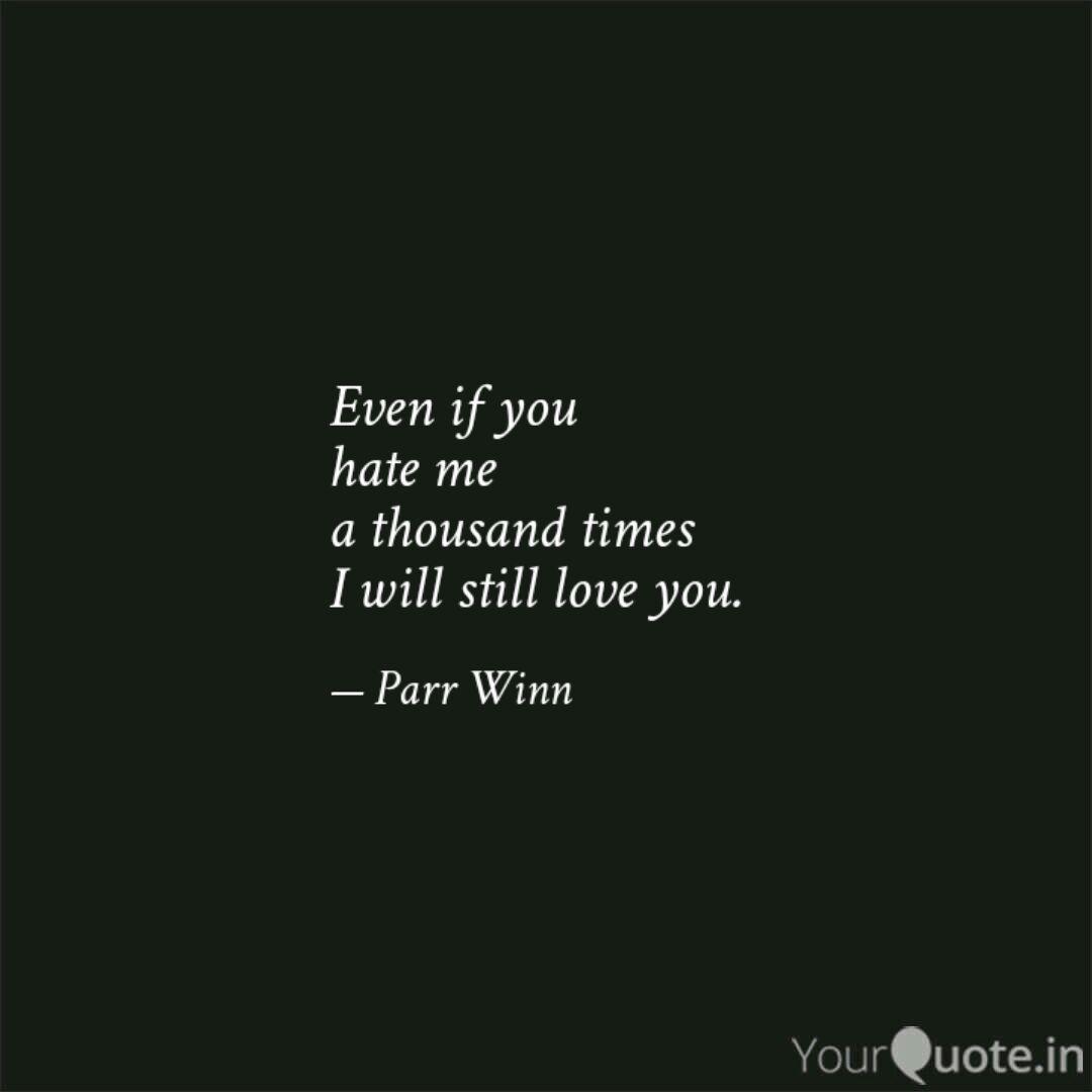 Mauidining You Hate Me But I Still Love You Quotes