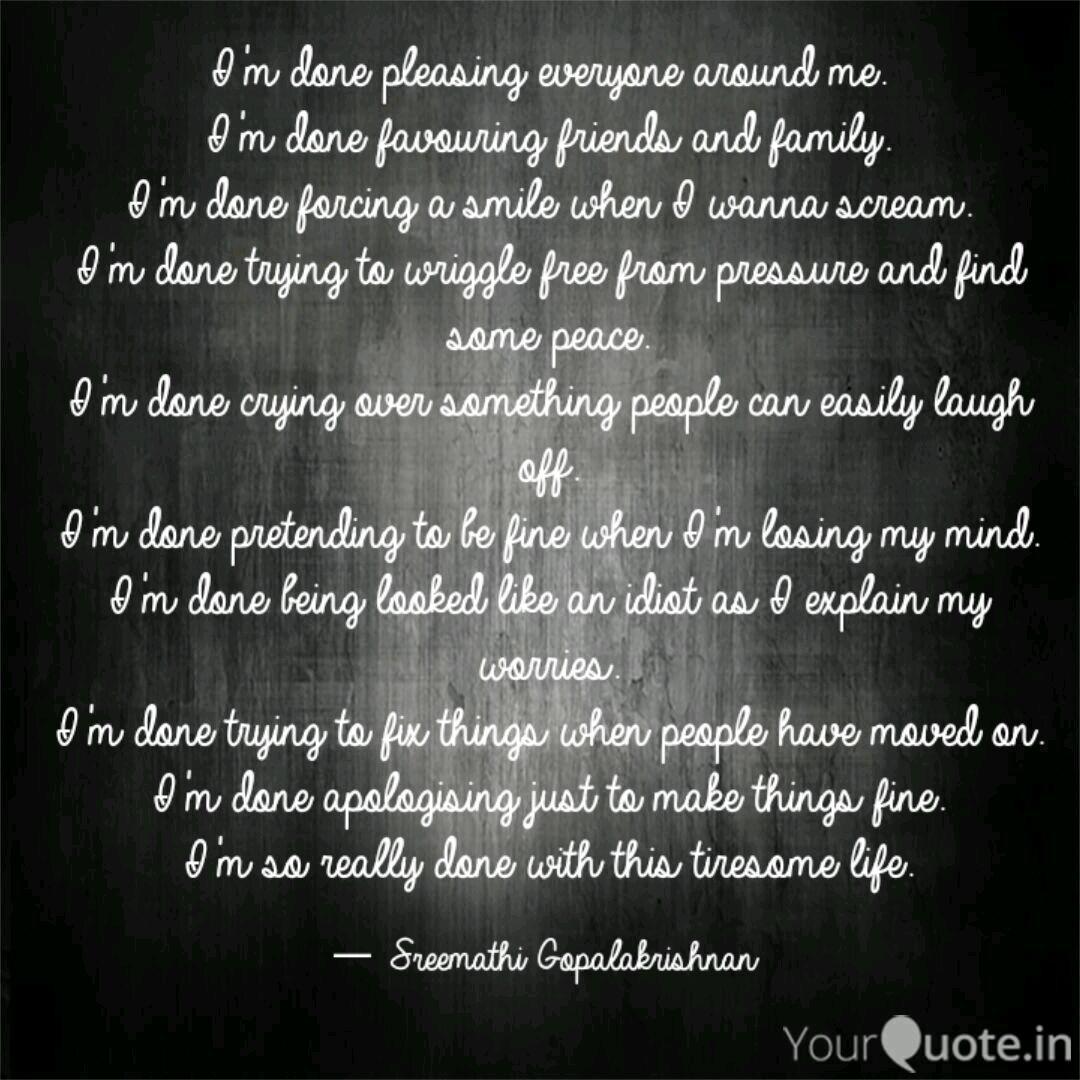I M Done Pleasing Everyon Quotes Writings By Aarthi Gopalakrishnan Yourquote