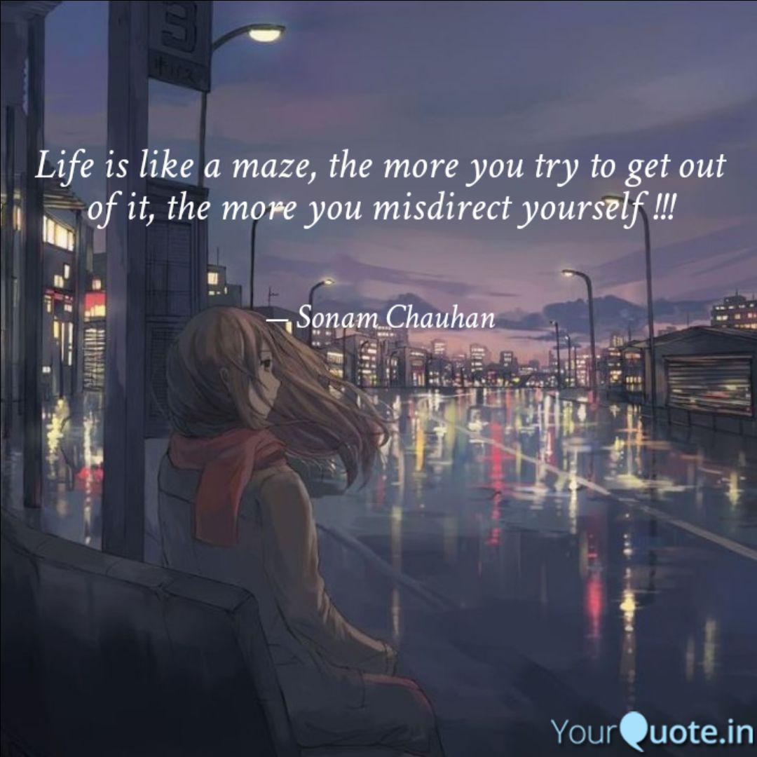 Life Is Like A Maze, The ... | Quotes & Writings By Sonam Chauhan😊 | Yourquote