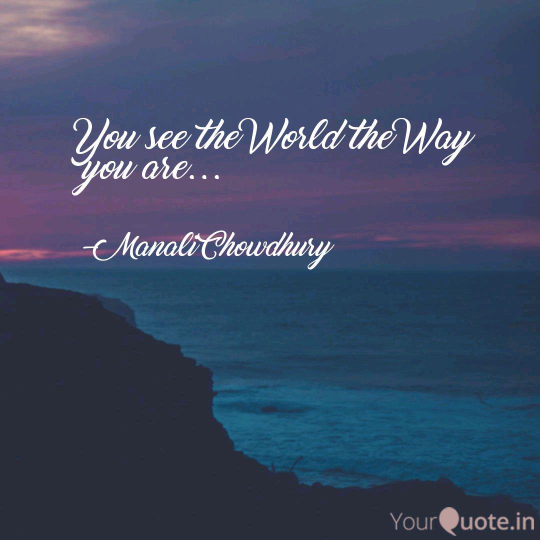 You See The World The Way Quotes Writings By Paradoxical Spirit Yourquote