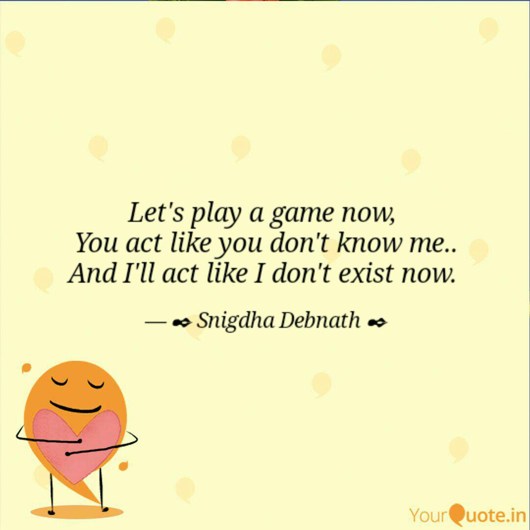 Let S Play A Game Now Y Quotes Writings By Snigdha Debnath Yourquote