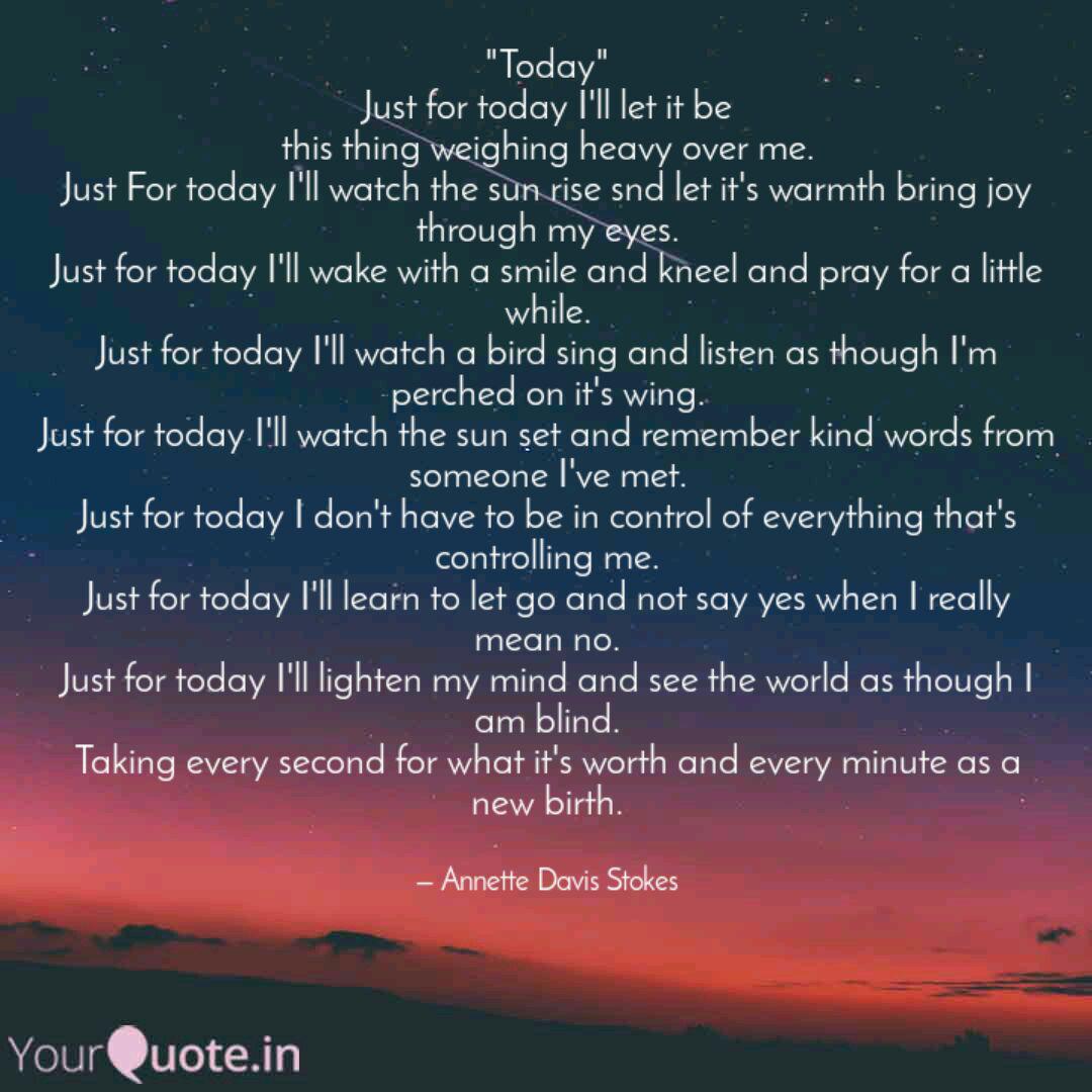 Today" Just for today I Quotes & Writings by Annette Davis