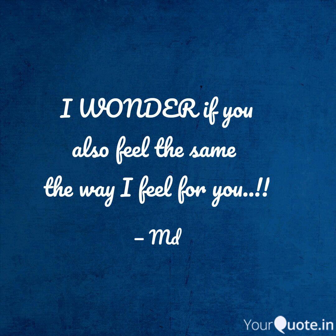 I Wonder If You Also Feel Quotes Writings By Kamil Raza Yourquote