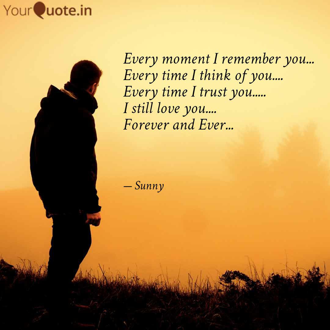 Every Moment I Remember Y Quotes Writings By Sunny S Yourquote