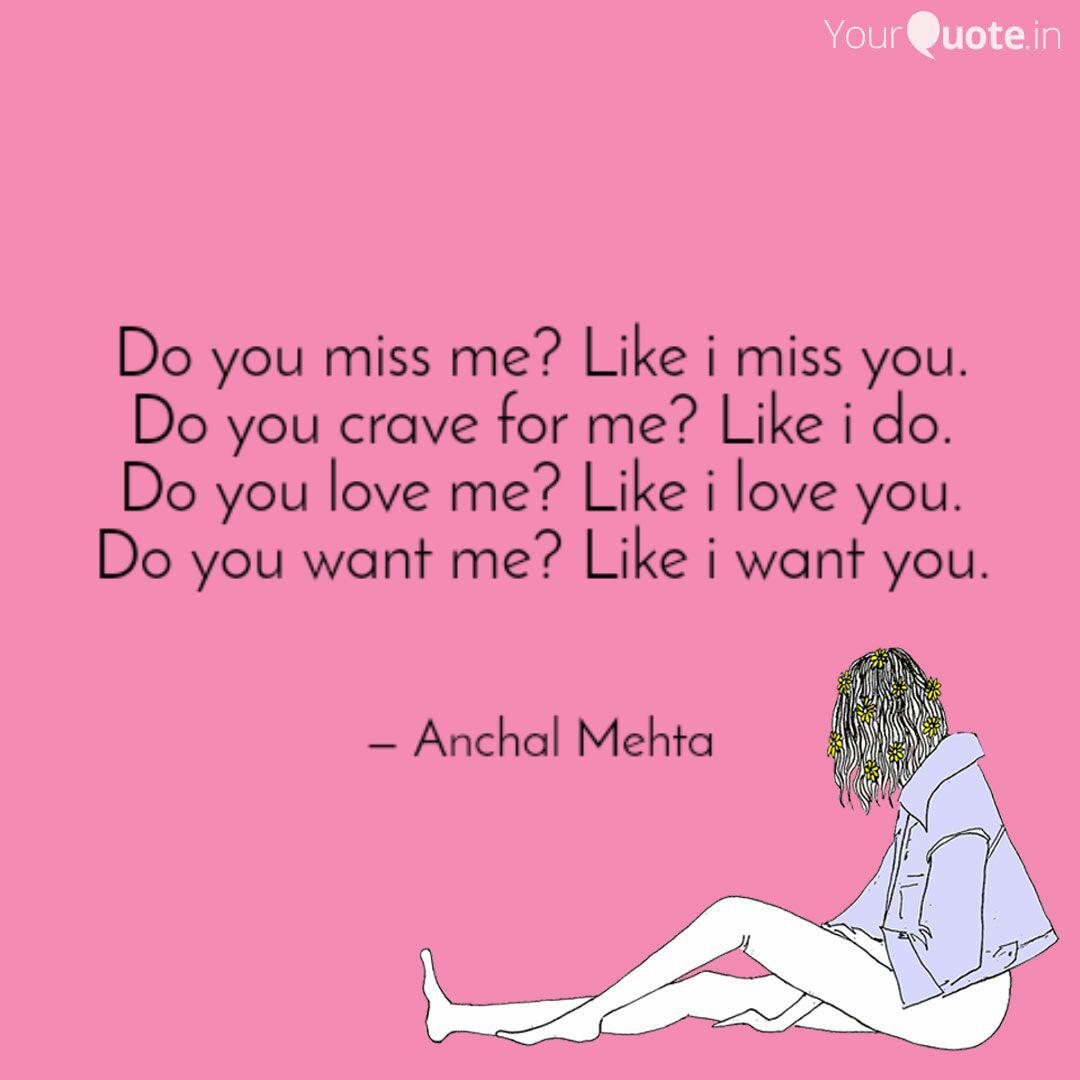 Do You Miss Me Like I Mi Quotes Writings By Anchal Mehta Yourquote