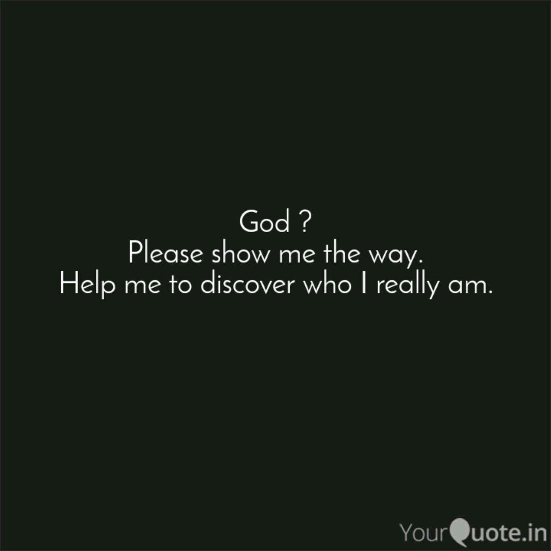 God Please Show Me The Quotes Writings By Hunterforlan Yourquote