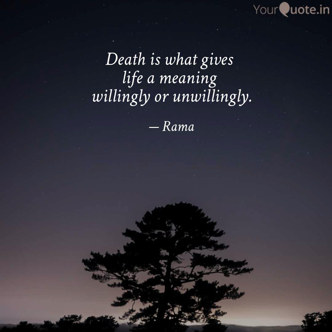 Death Is What Gives Life Quotes Writings By Rama Kant Yourquote