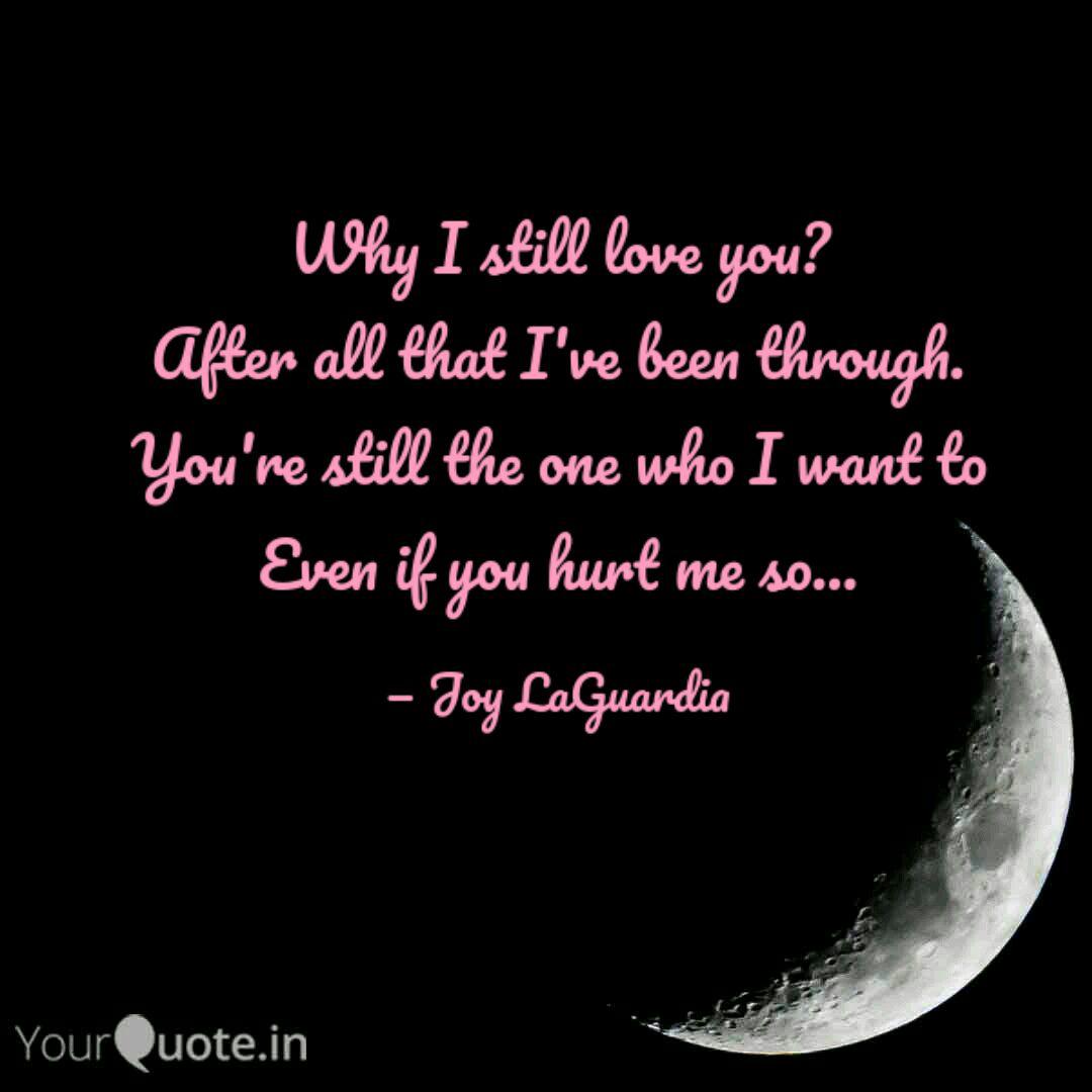 Why I Still Love You Aft Quotes Writings By Joy Yourquote