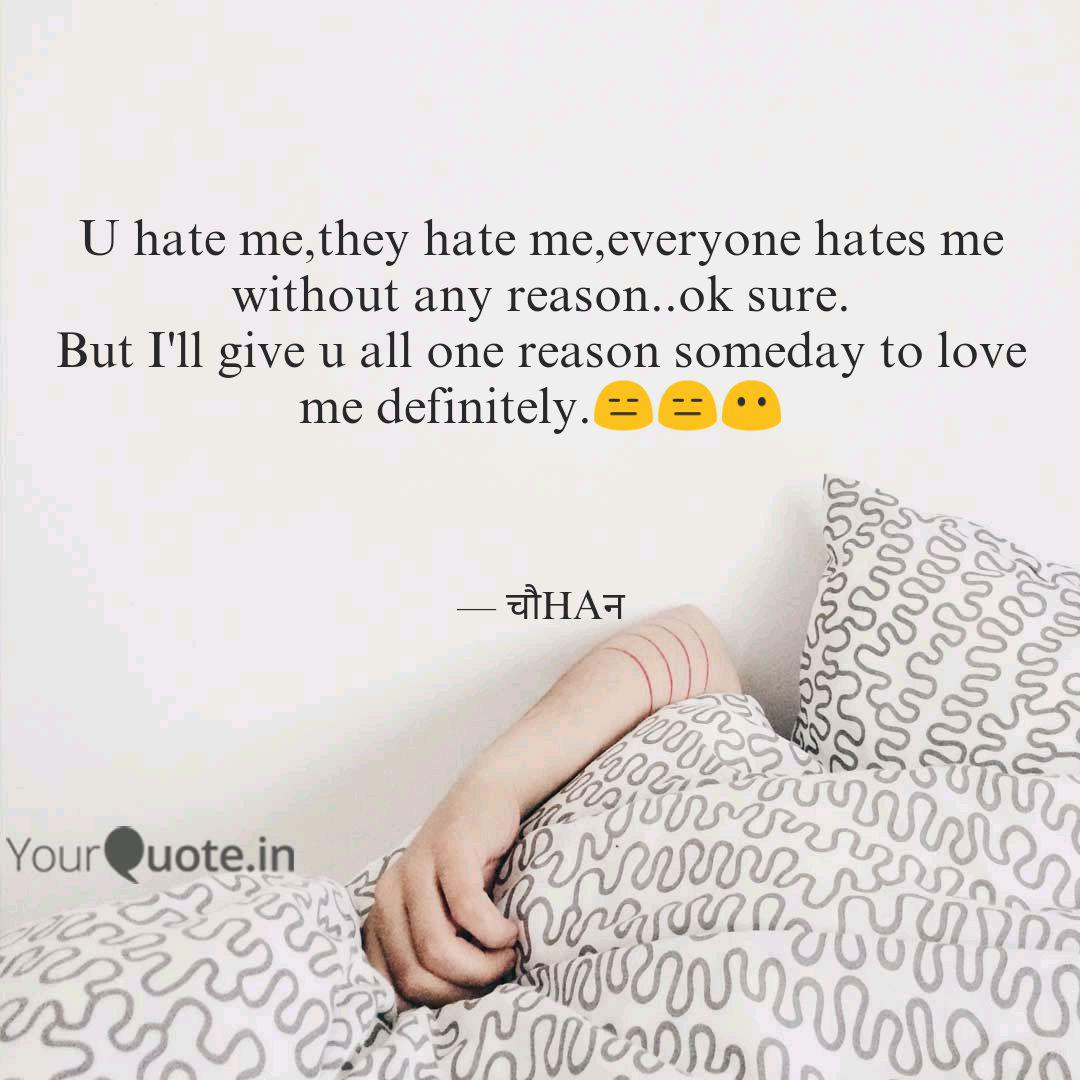 U Hate Me They Hate Me Ev Quotes Writings By Vaibhav Chauhan Yourquote