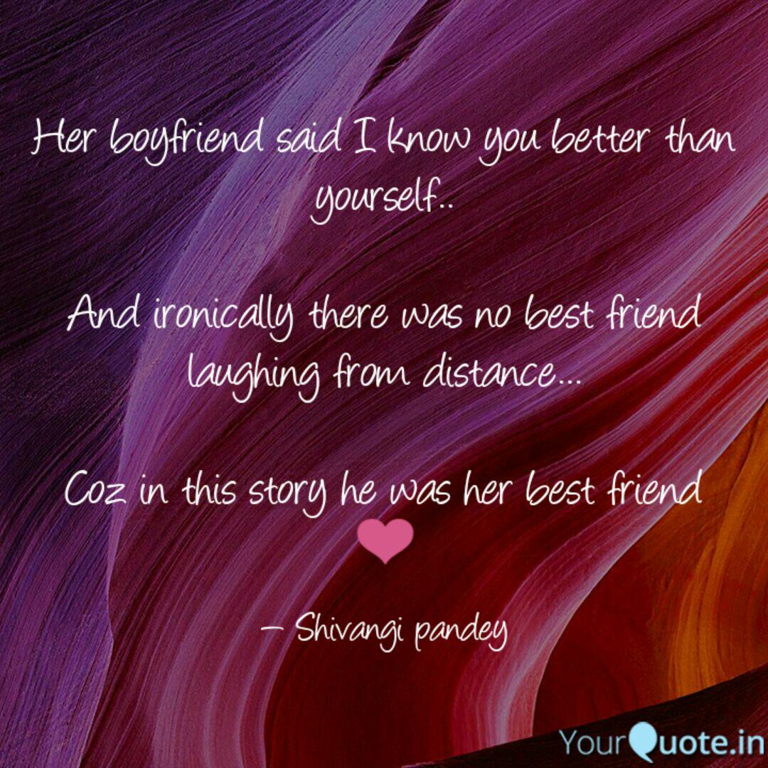 Her Boyfriend Said I Know Quotes Writings By Shivangi
