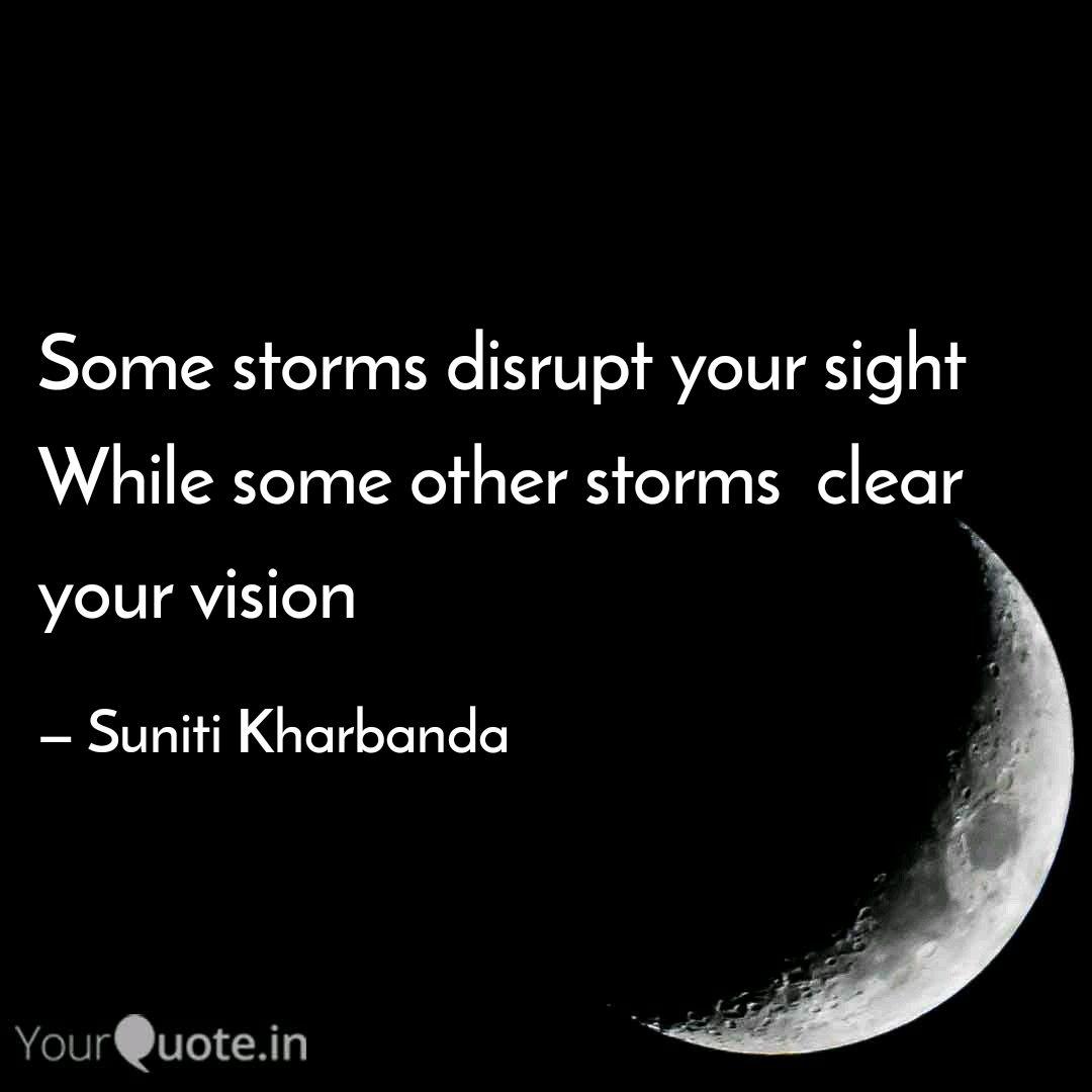Some Storms Disrupt Your Quotes Writings By Suniti Kharbanda Yourquote
