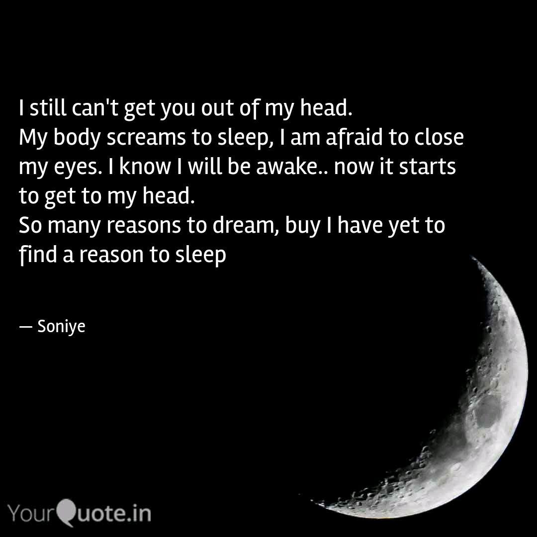 I Still Can T Get You Out Quotes Writings By Soniya Sangati Yourquote