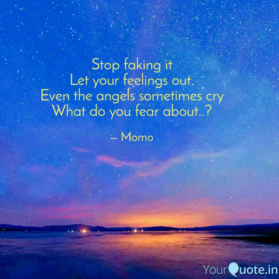 Stop Faking It Let Your F Quotes Writings By Rajshree Malik Yourquote