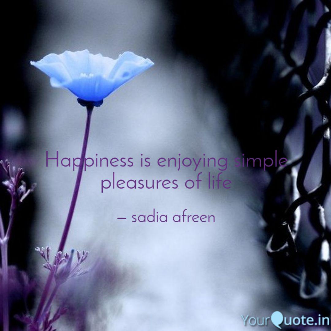 Happiness Is Enjoying Sim Quotes Writings By Sadia Afreen Yourquote