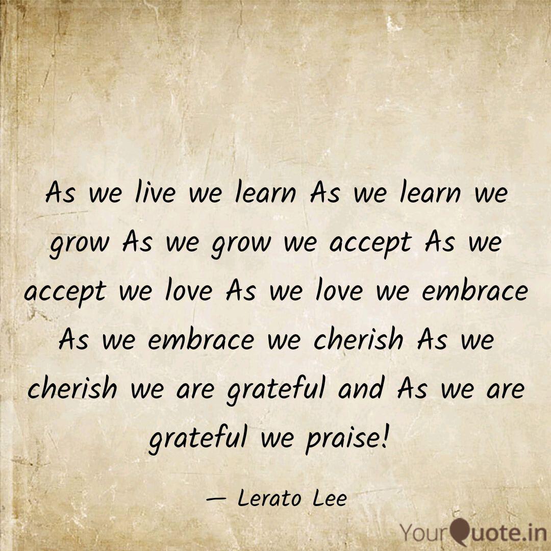 As We Live We Learn As We Quotes Writings By Lerato Lee Yourquote