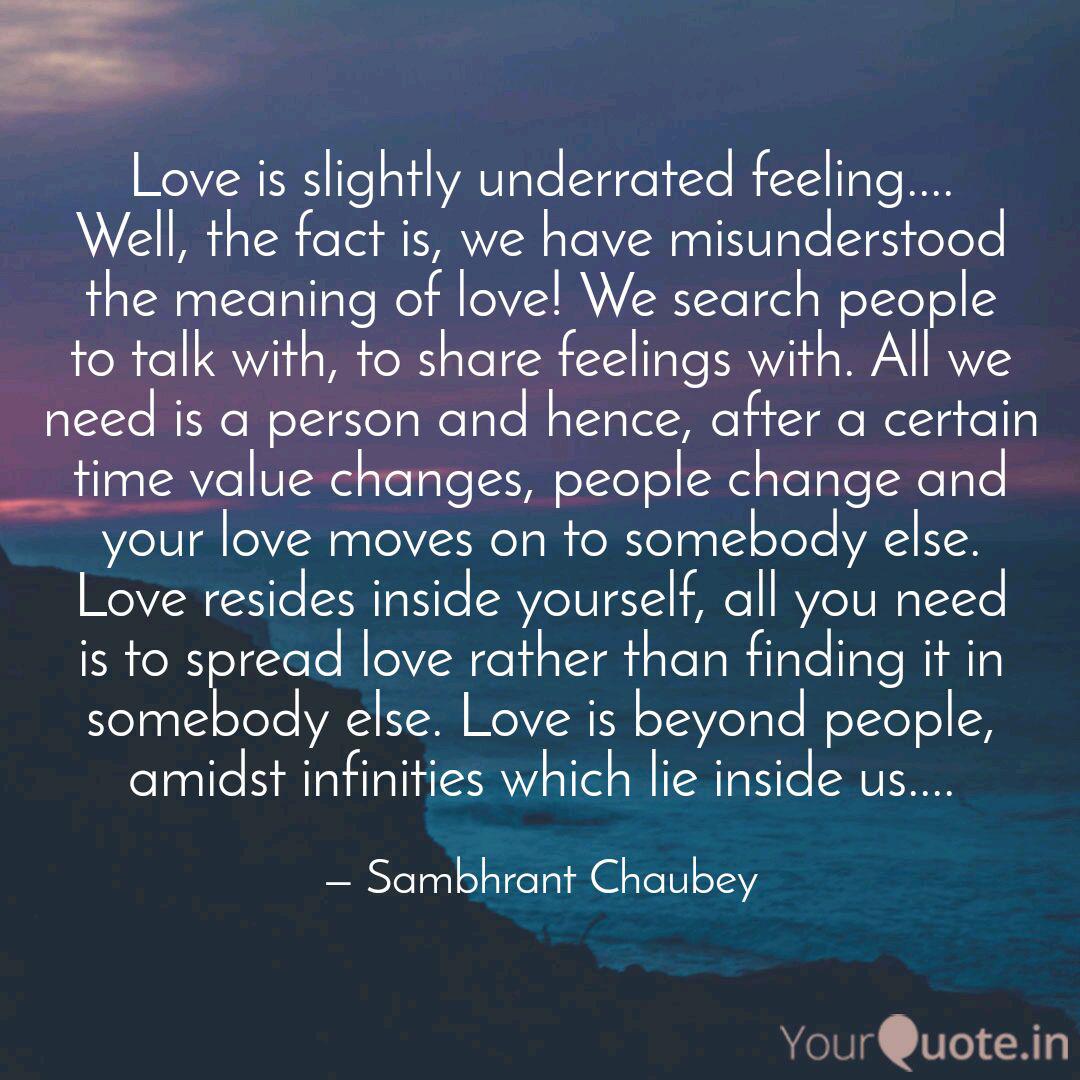 Love Is Slightly Underrat Quotes Writings By Sambhrant Chaubey Yourquote Here's a list of similar words from our thesaurus that you can use instead. yourquote