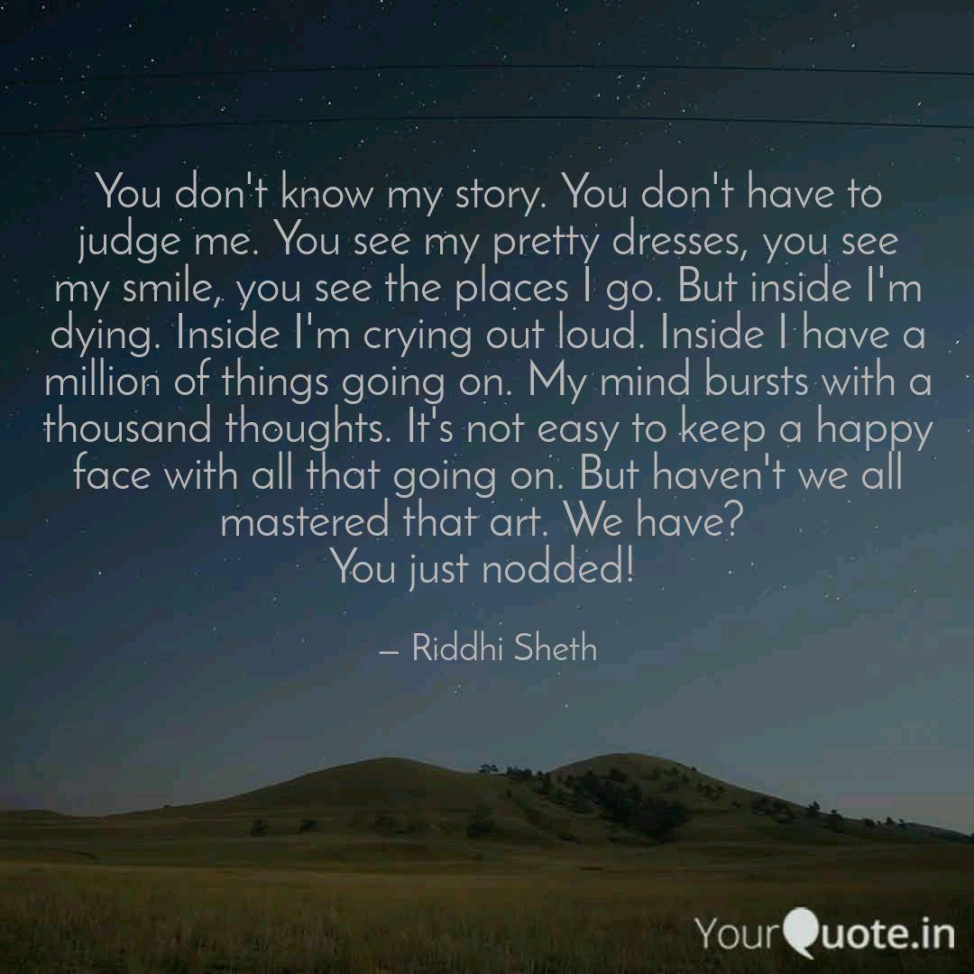You Don T Know My Story Quotes Writings By Riddhi Sheth Yourquote