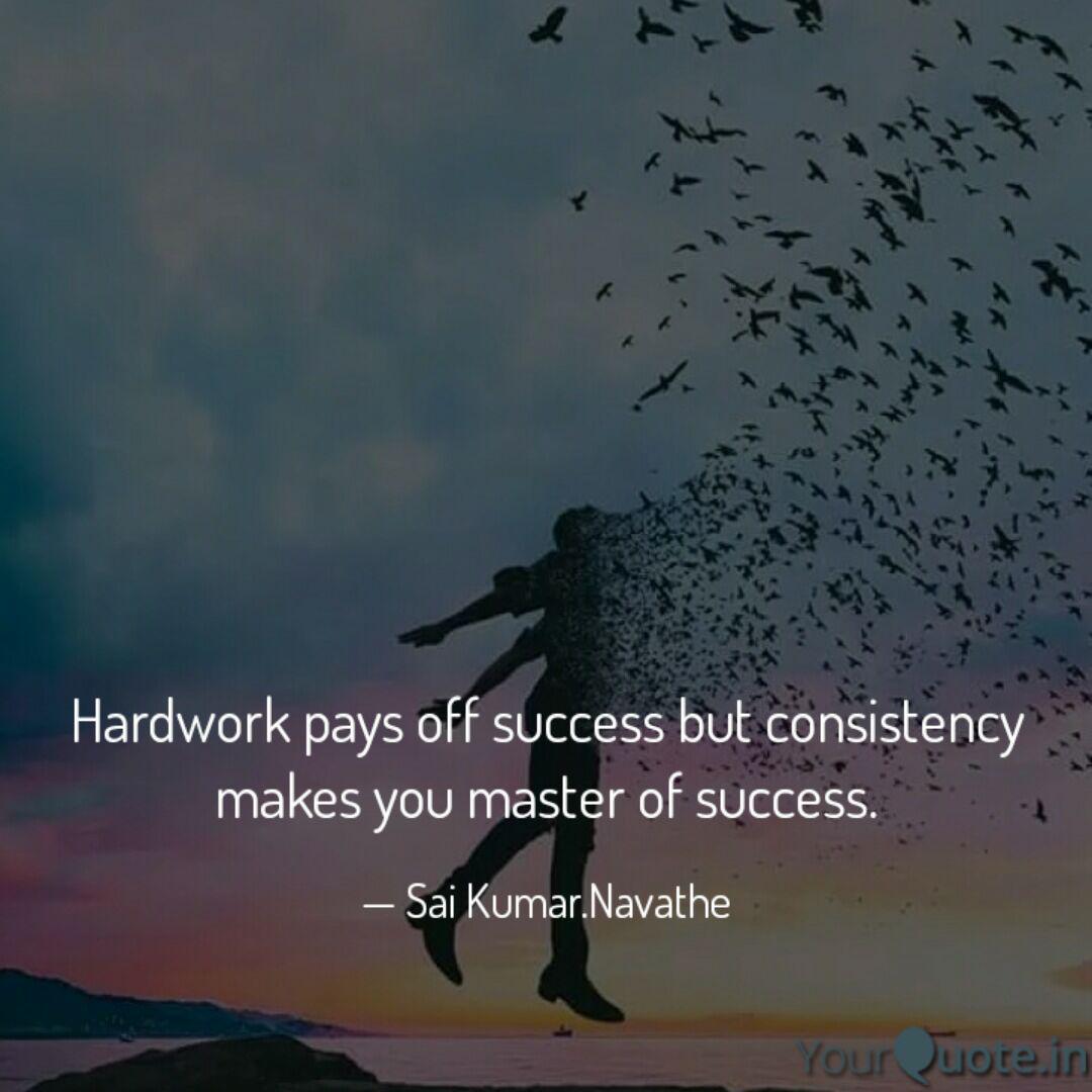 Hardwork Pays Off Success Quotes Writings By Saikumar N Yourquote Hardwork Pays Off Success Quotes Writings By Saikumar N Yourquote