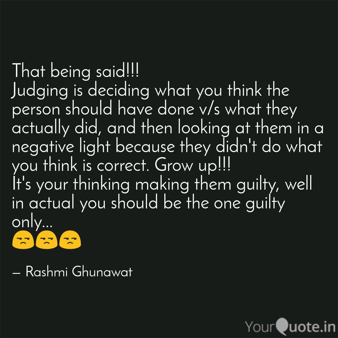 That Being Said Judgin Quotes Writings By Rashmi Ghunawat Yourquote