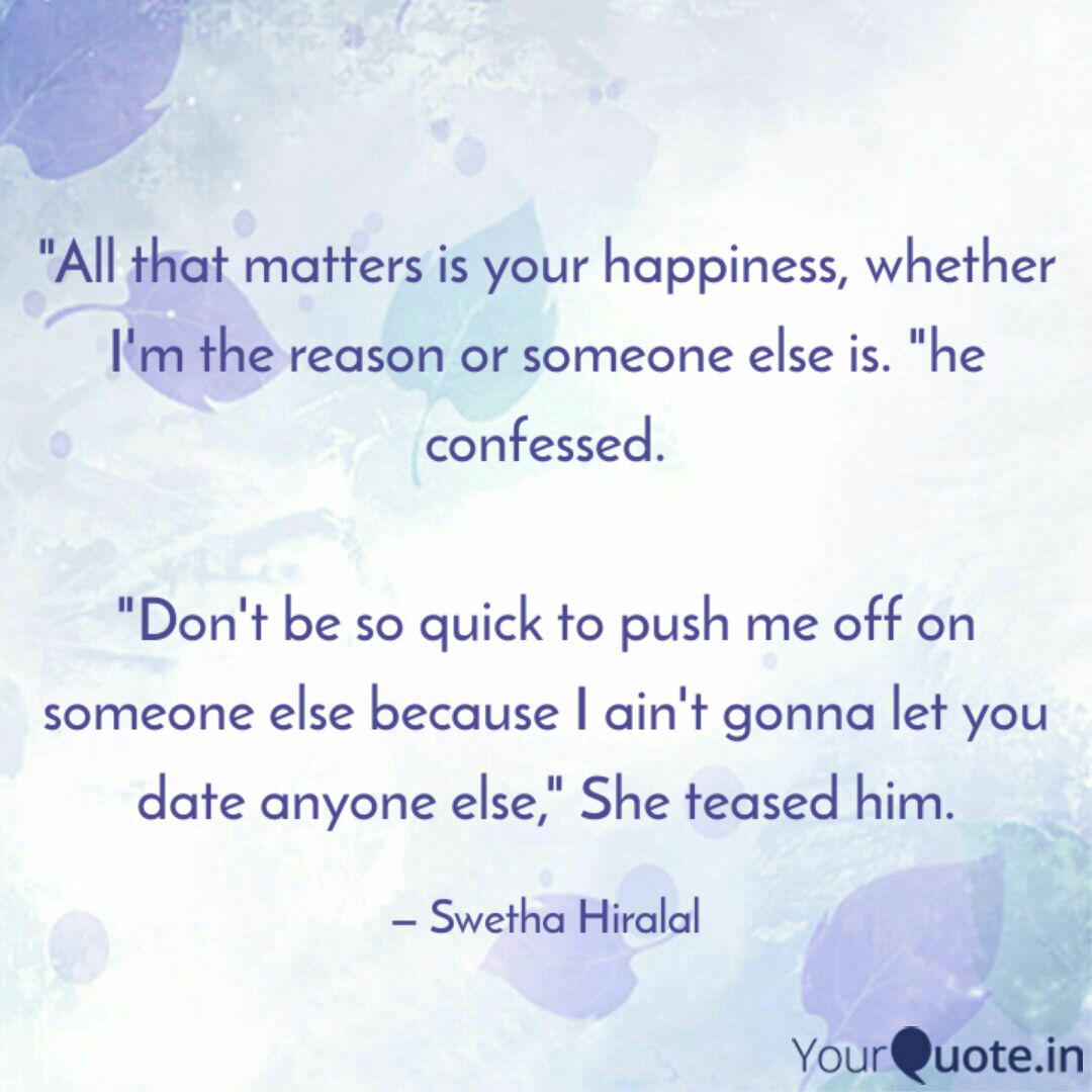 All That Matters Is Your Quotes Writings By Swetha Hiralal Yourquote