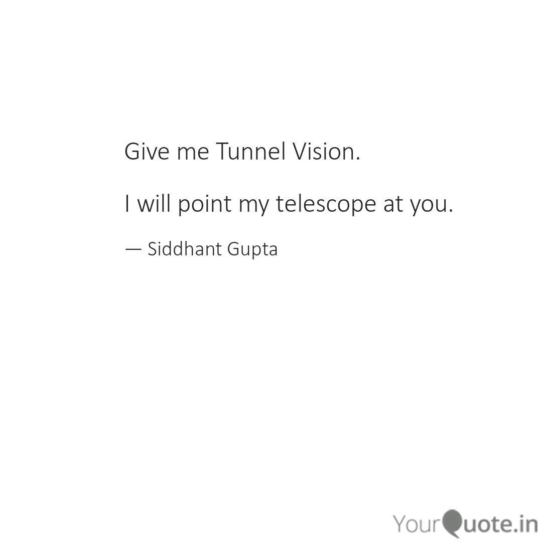Give Me Tunnel Vision I Quotes Writings By Siddhant Gupta Yourquote