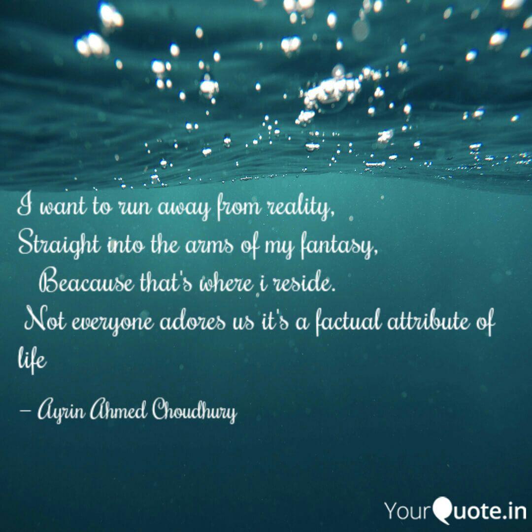 I Want To Run Away From R Quotes Writings By Ayrin Ahmed Choudhury Yourquote