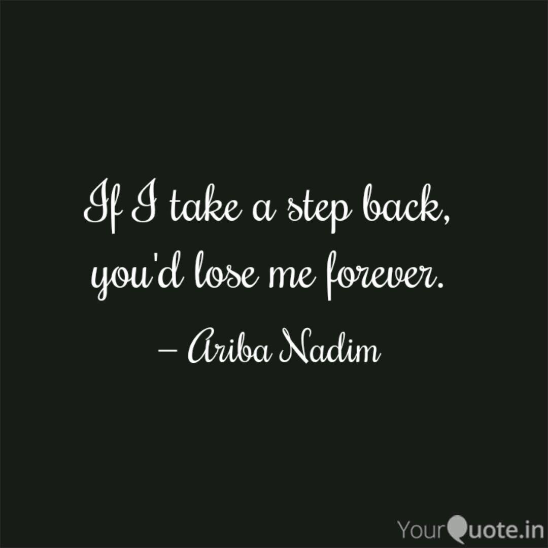 If I Take A Step Back Yo Quotes Writings By Ariba Nadim Yourquote