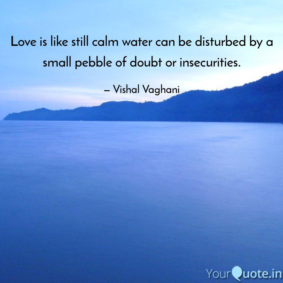 Love Is Like Still Calm W Quotes Writings By Vishal Vaghani Yourquote