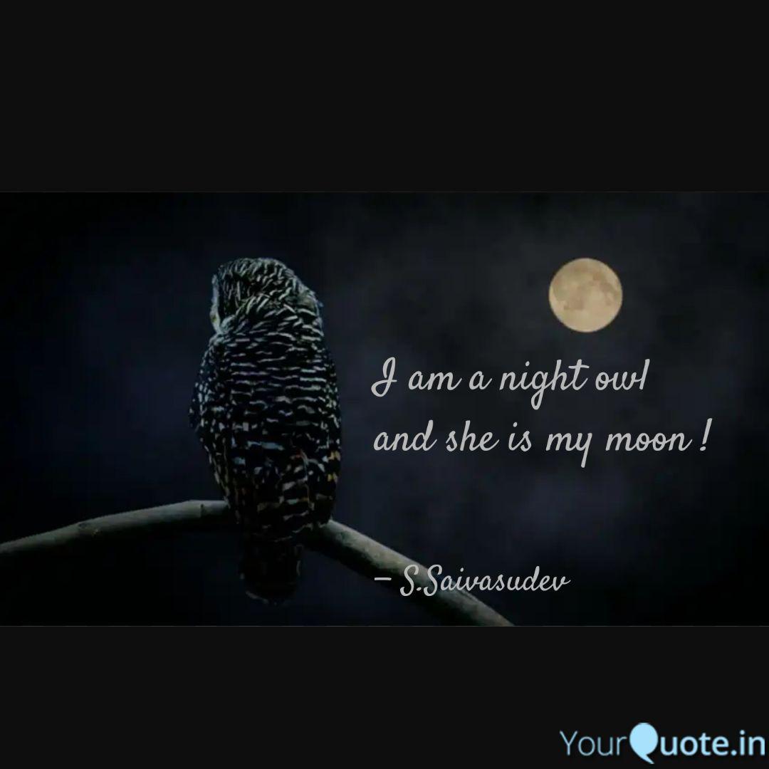 I Am A Night Owl And She Quotes Writings By Sai Vasudev Yourquote