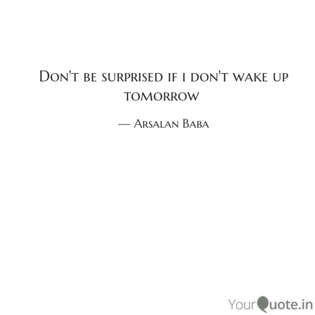 Don T Be Surprised If I D Quotes Writings By Arsalan Baba Yourquote