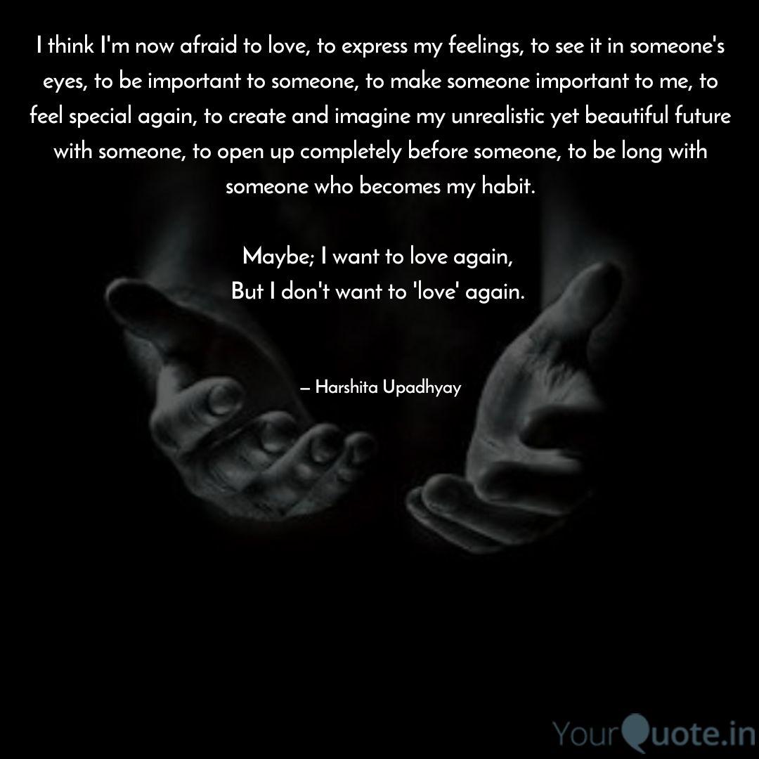 I Think I M Now Afraid To Quotes Writings By Harshita