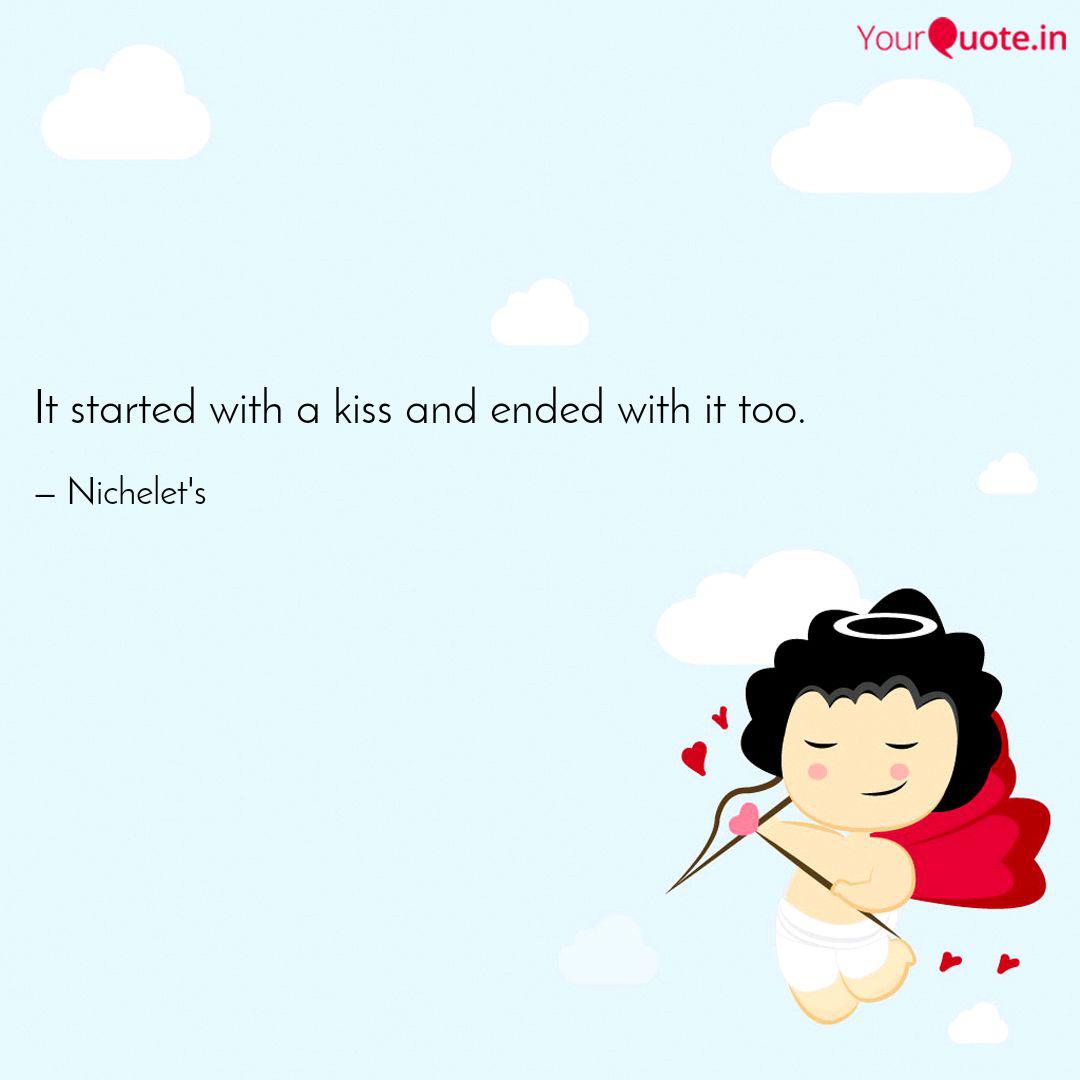 It Started With A Kiss An Quotes Writings By Nichelet S Proprietor Yourquote
