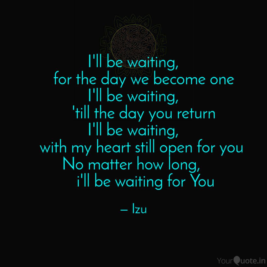 I Ll Be Waiting For Quotes Writings By Syed ՙՙ Yourquote I Ll Be Waiting For Quotes Writings By Syed ՙՙ Yourquote
