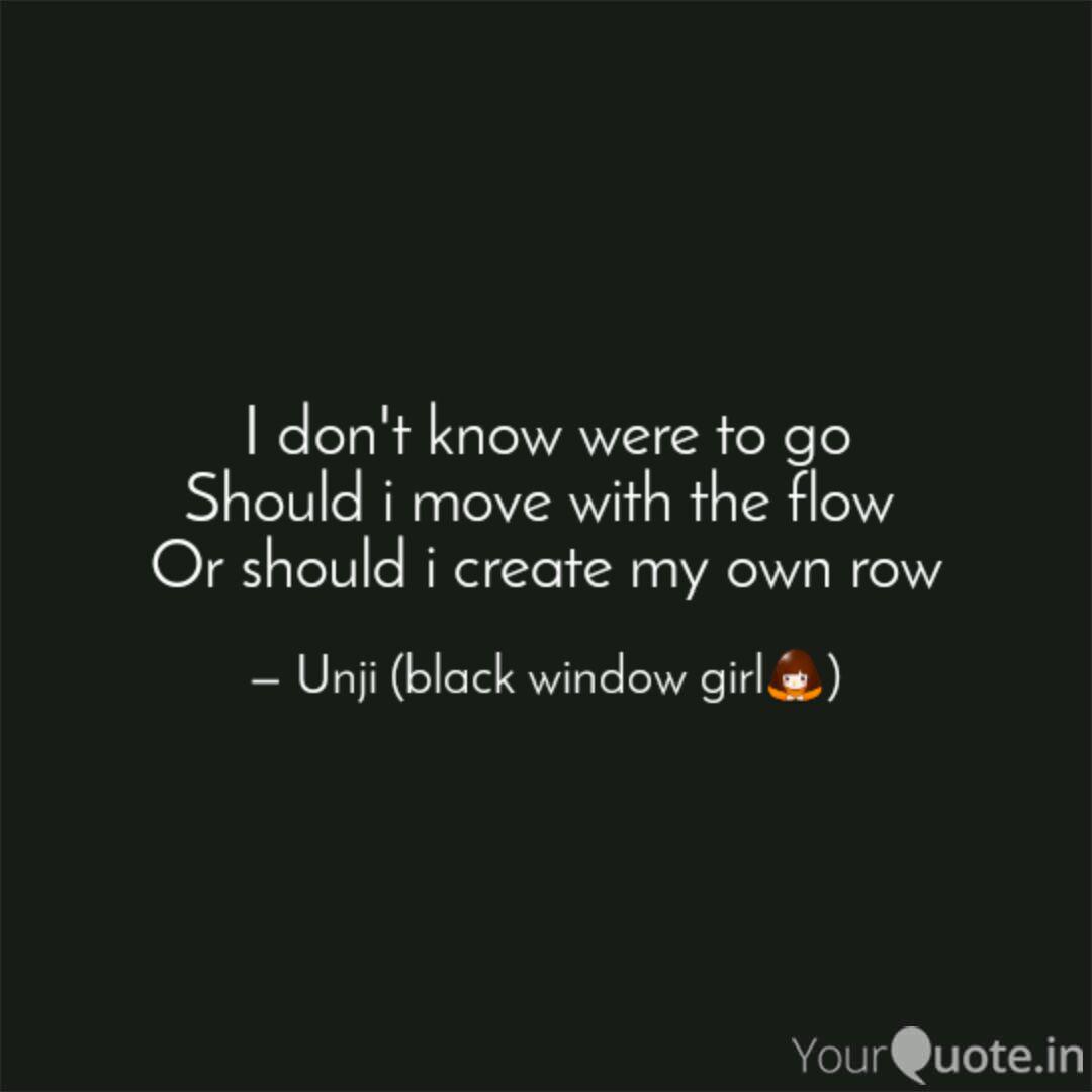 I Don T Know Were To Go S Quotes Writings By Gunjan Chimnani Yourquote