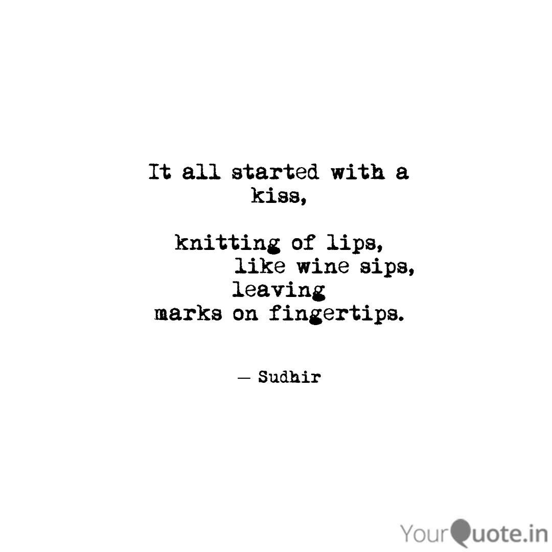 It All Started With A Kis Quotes Writings By Sudhir Patnaik Yourquote