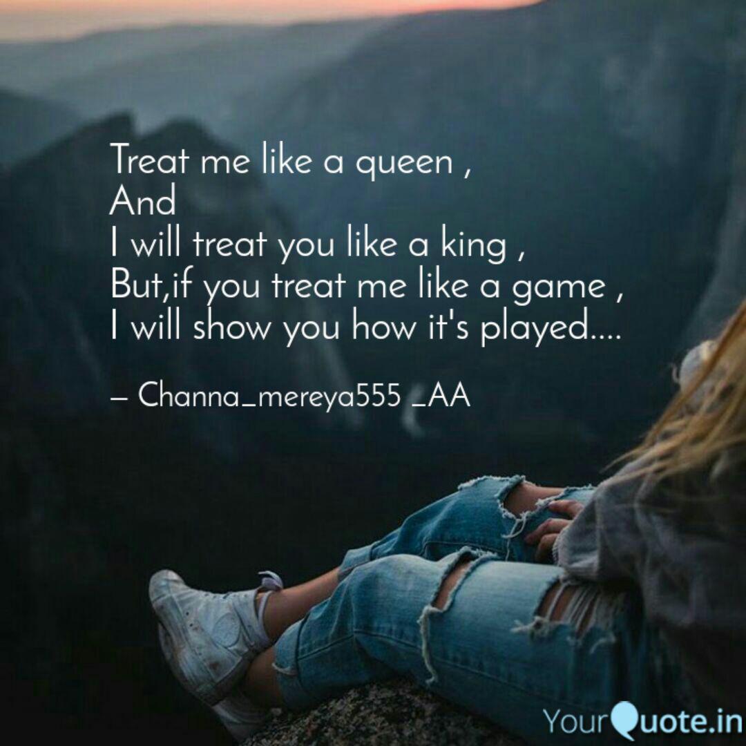 Treat Me Like A Queen A Quotes Writings By Anam Ansari Yourquote