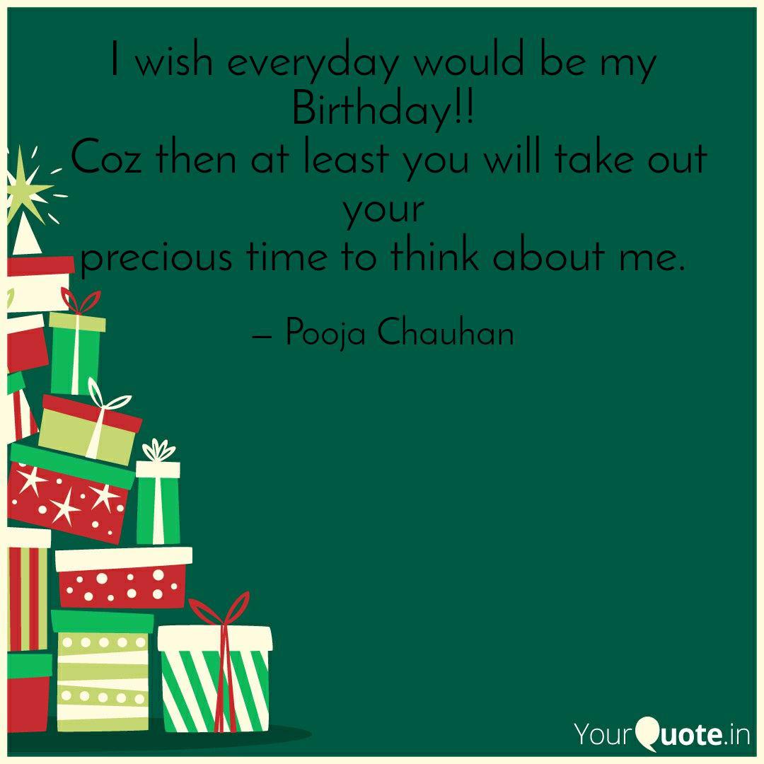 I Wish Everyday Would Be Quotes Writings By Pooja Chauhan Yourquote