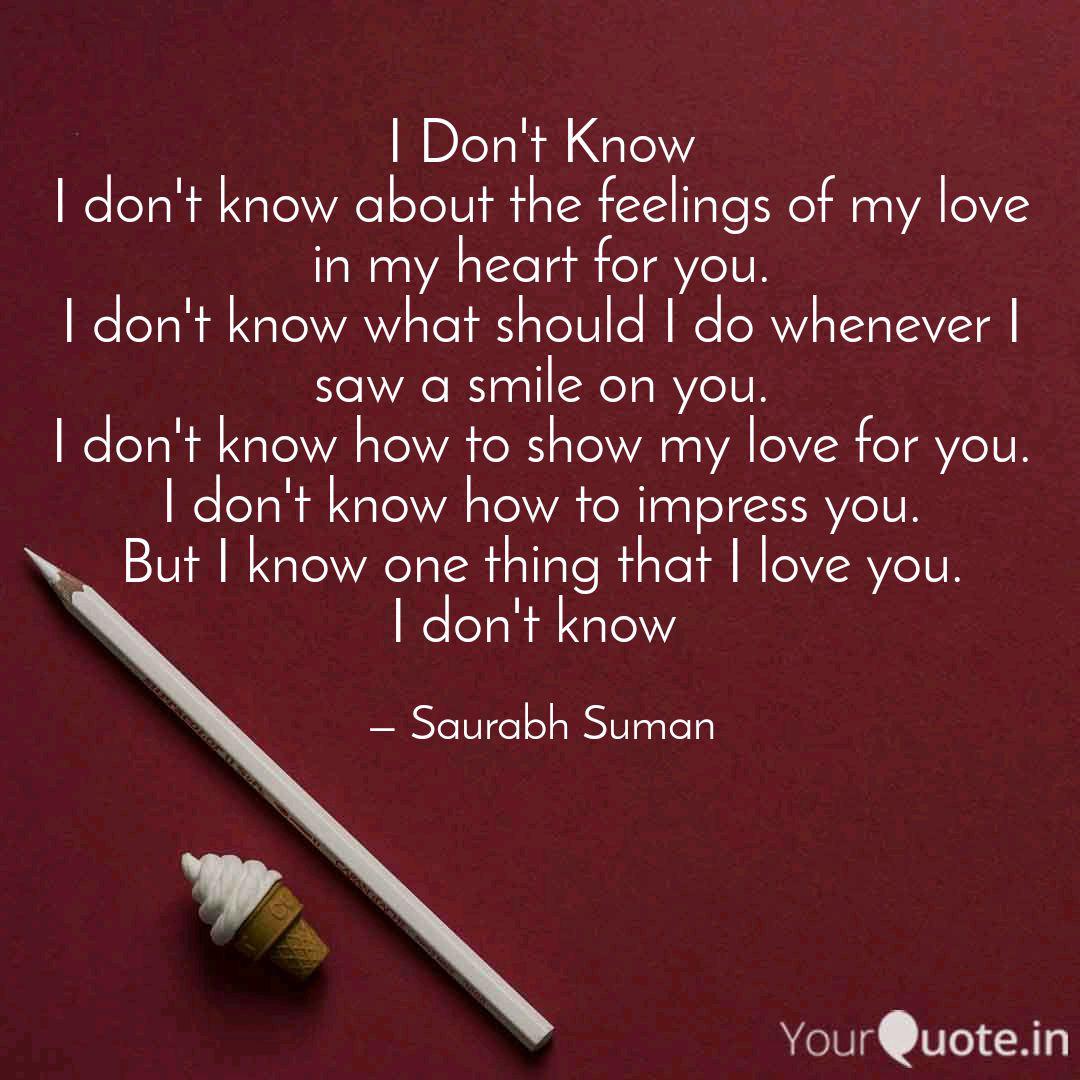 I Don T Know I Don T Know Quotes Writings By Saurabh Suman