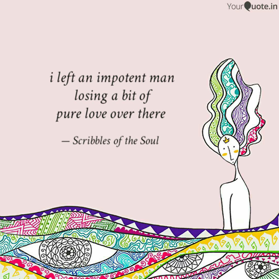 I Left An Impotent Man Lo Quotes Writings By Lakshika Rs