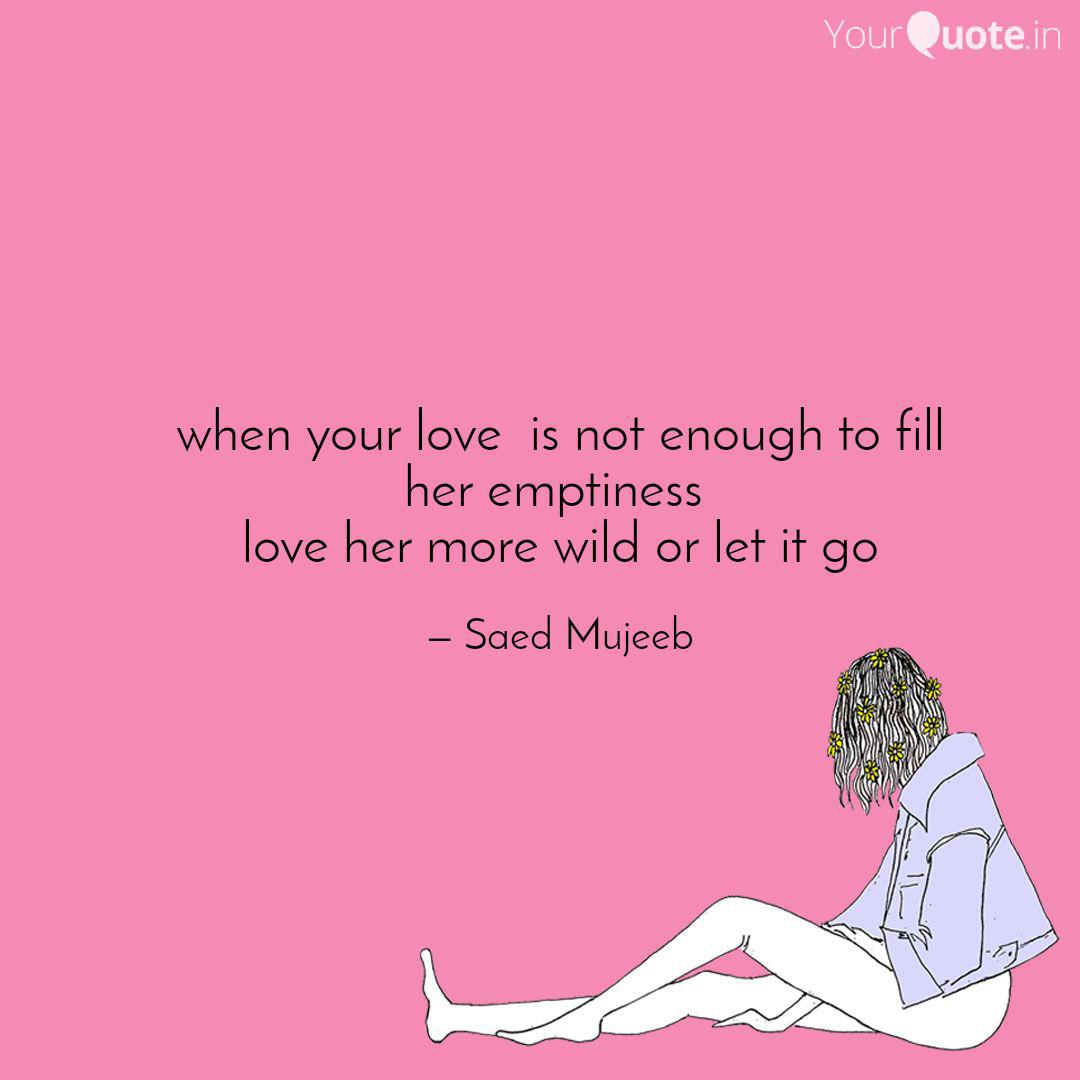 When Your Love Is Not En Quotes Writings By Saed Mujeeb