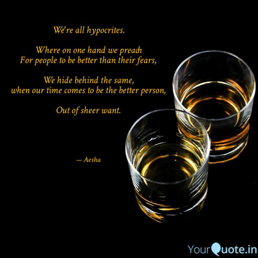 We Re All Hypocrites Wh Quotes Writings By Aesha Agarwal Yourquote