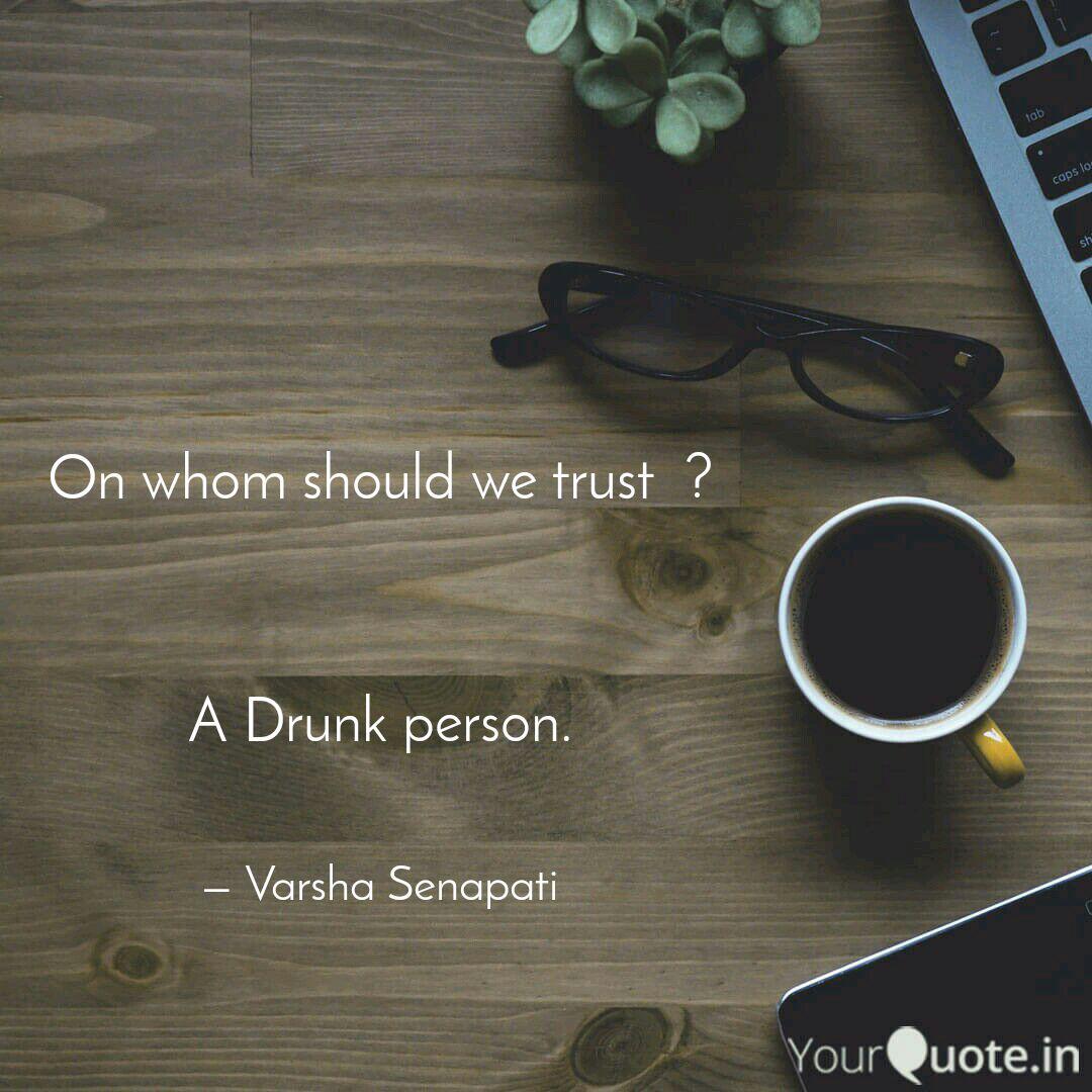 On Whom Should We Trust Quotes Writings By Varsha Senapati Yourquote