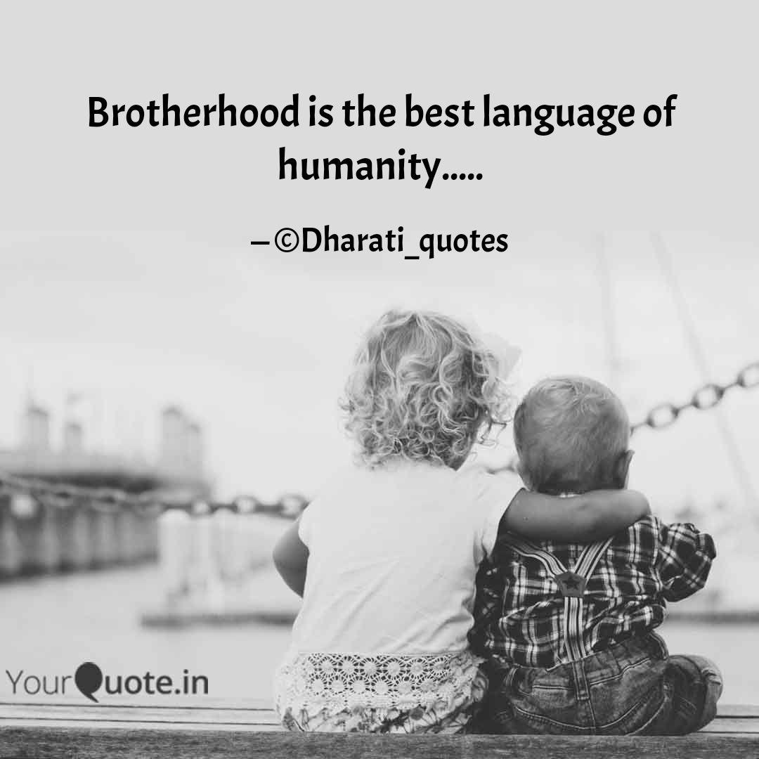 Brotherhood Is The Best L Quotes Writings By Dharati Modi Yourquote