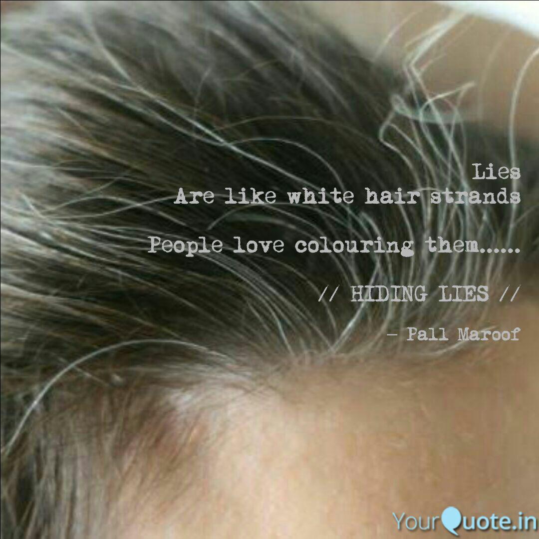 Lies Are Like White Hair Quotes Writings By Dr Maroof Pall