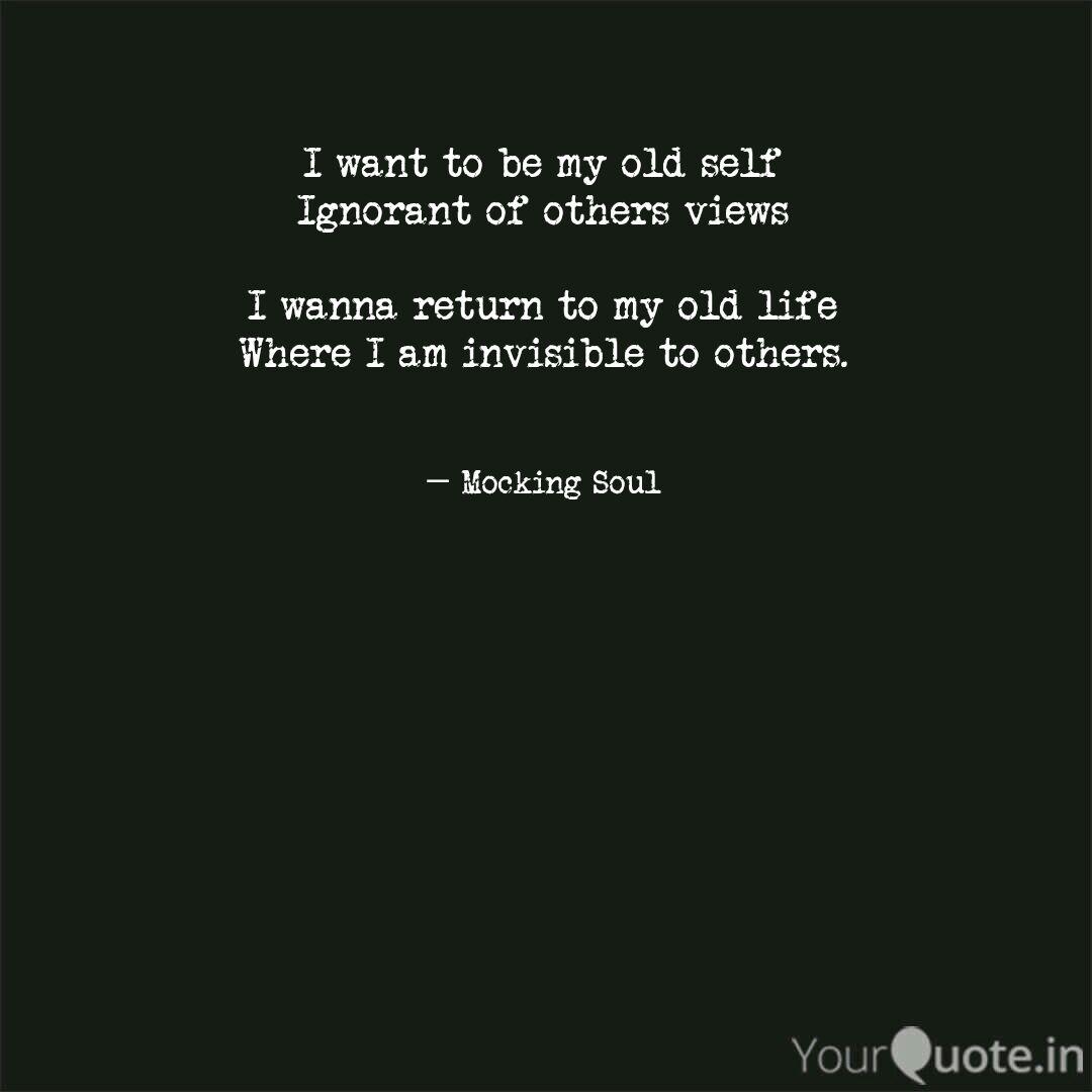 I Want To Be My Old Self Quotes Writings By Bithika Halder Yourquote