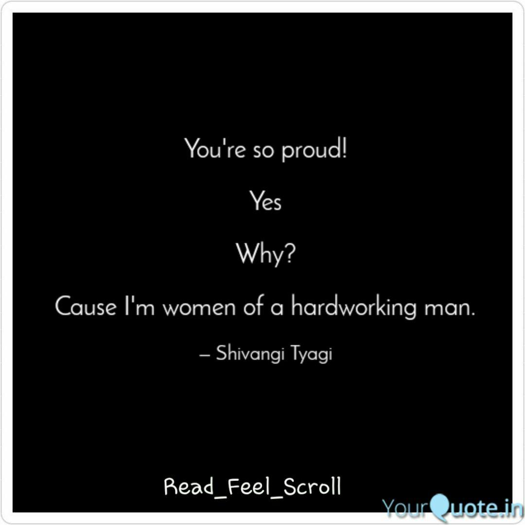 You Re So Proud Yes Wh Quotes Writings By Shivangi Tyagi Yourquote