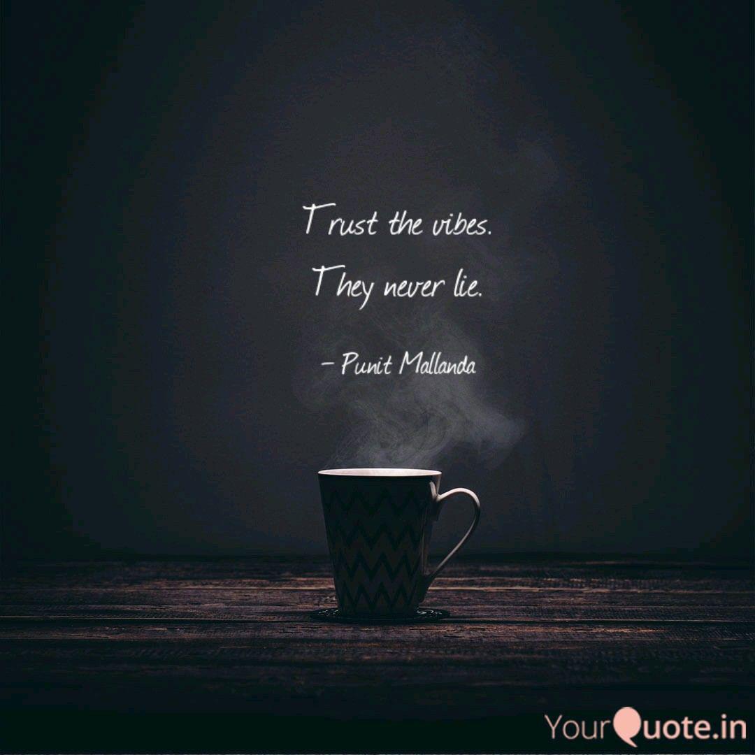 Trust The Vibes They Nev Quotes Writings By Punit Mallanda Yourquote