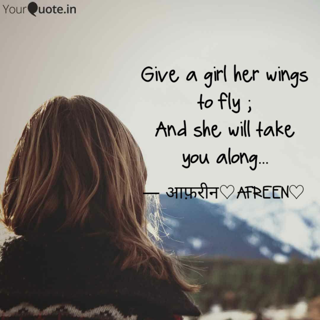 Give A Girl Her Wings To Quotes Writings By Bitasta Har Yourquote Explore 1000 fly quotes by authors including langston hughes, friedrich nietzsche, and douglas adams brainyquote has been providing inspirational quotes since 2001 to our worldwide community. quotes writings by bitasta har